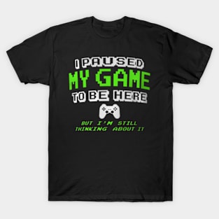 I Paused My Game  Gamer for Teen T-Shirt